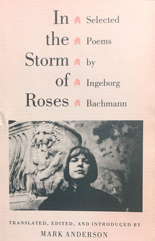 In the Storm of Roses: Selected Poems by Ingeborg Bachmann (Paperback)