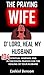 The Praying Wife: O’ Lord, ...