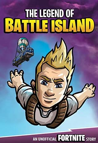 The Legend of Battle Island: A Battle Royale Adventure (Kindle Edition)