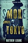 Smoke Over Tokyo (Reiko Watanabe / Inspector Aizawa #2) Smoke Over Tokyo (Reiko Watanabe / Inspector Aizawa #2)