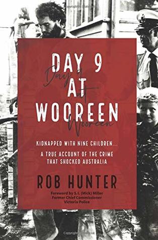 Day 9 at Wooreen: Kidnapped with nine Children... A True Account of the Crime that Shocked Australia (Paperback)