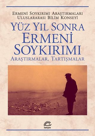 Yüz Yıl Sonra Ermeni Soykırımı: Araştırmalar, Tartışmalar