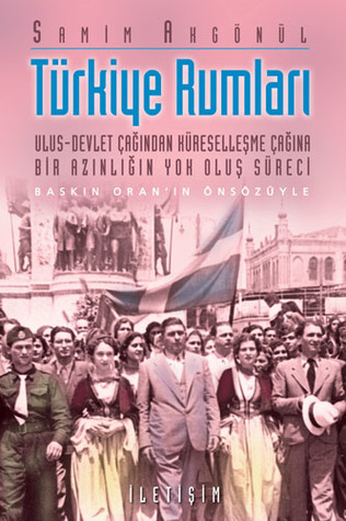 Türkiye Rumları: Ulus-Devlet Çağından Küreselleşme Çağına Bir Azınlığın Yok Oluş Süreci (Paperback)
