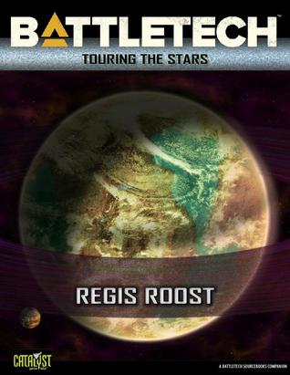 Touring the Stars: Regis Roost (Battletech: Touring the Stars #19)
