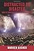 Distracted by Disaster by Warren Archer
