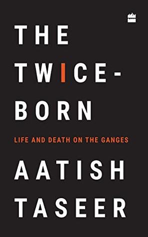 The Twice Born By Aatish Taseer The Twice Born By Aatish Taseer