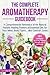 The Complete Aromatherapy G...