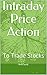Intraday Price Action: To T...