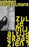 Zul je mij altijd graag zien? by Herman Brusselmans