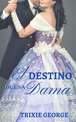 El destino de una dama (Damas nº2) (Spanish Edition)