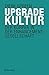 Upgradekultur by Dierk Spreen