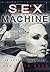 Sex Machine: An Erotic Adve...