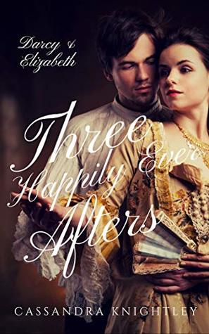 Darcy and Elizabeth: Three Happily Ever Afters: Pride and Prejudice Variations Box Set (Kindle Edition)