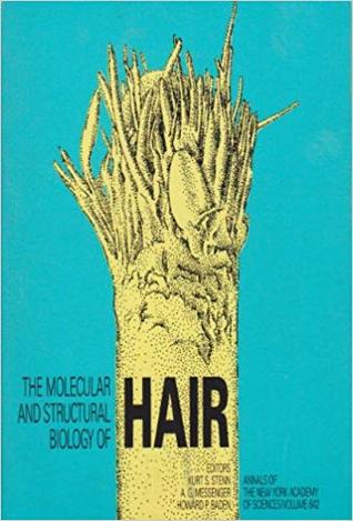 The Molecular and Structural Biology of Hair (Annals of the New York Academy of Sciences)