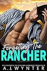 Forgetting the Rancher by A.J. Wynter Forgetting the Rancher by A.J. Wynter