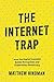 The Internet Trap by Matthew Hindman