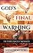 God's Final Warning: The Th...