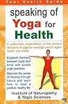 Speaking of Yoga for Health: A Systematic Presentation of the Ancient Discipline of Yoga for Everyday Use to Regain Health and Vitality (Your Health Guide)