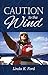 Caution to the Wind: An epi...