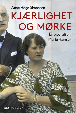 Kjærlighet og mørke: En biografi om Marie Hamsun (Hardcover)