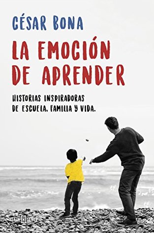 La emoción de aprender: Historias inspiradoras de escuela, familia y vida (Spanish Edition)