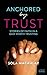 Anchored by Trust: Stories ...