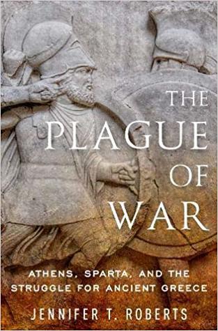The Plague of War: Athens, Sparta, and the Struggle for Ancient Greece (Ancient Warfare and Civilization)