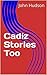 Cadiz Stories Too