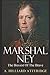 Marshal Ney: The Bravest of the Brave
