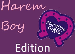 Harem Boy (Equestria Girls Edition) (Season 1)