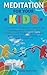 Meditation For Your Kids: P...