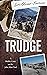 Trudge: A Mid-Life Crisis o...