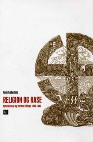 Religion og rase: nyhedenskap og nazisme i Norge 1933-1945