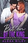 Bitten by the King by Alexa Riley