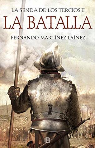 La Batalla (La senda de los Tercios, #2)