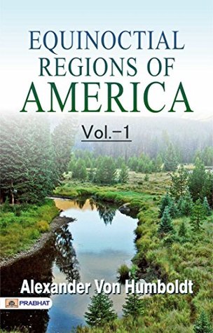 Equinoctial Regions of America V1: Journeying Through the Rich Biodiversity and Cultures of the Americas (Kindle Edition)