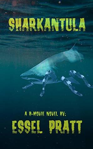 Sharkantula (B-Movie Novels #1)