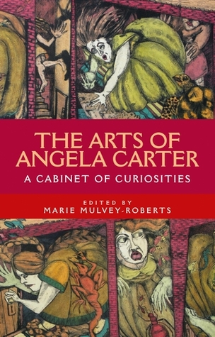 The arts of Angela Carter: A cabinet of curiosities (Hardcover)