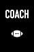 Coach: A Football Coach's Notebook