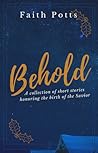 Behold by Faith L. Potts Behold by Faith L. Potts