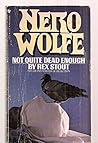 Not Quite Dead Enough by Rex Stout