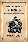 The Witches' Runes: A Traditional Divination System The Witches' Runes: A Traditional Divination System