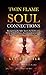 Twin Flame Soul Connections...
