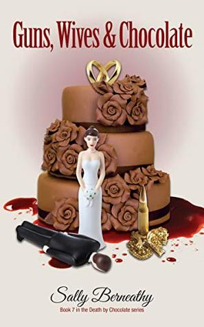Guns, Wives and Chocolate (Death by Chocolate, #7)