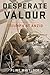 Desperate Valour: Triumph at Anzio