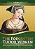 The Forgotten Tudor Women: ...