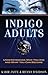 Indigo Adults: Understanding Who You Are and What You Can Become
