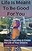 Life Is Meant To Be Good For You by Jessica Odermatt