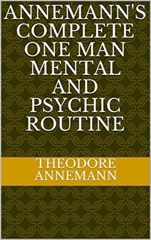 Annemann's Complete One Man Mental and Psychic Routine