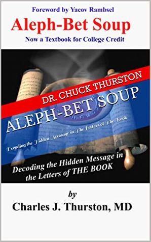 Aleph-Bet Soup: Decoding the Hidden Message in The Letters of The Book (Kindle Edition)